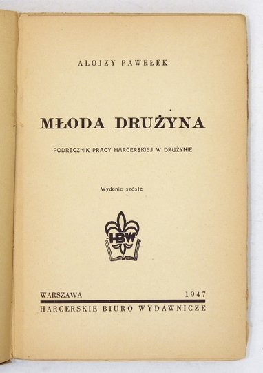 PAWEŁEK Alojzy - Młoda drużyna. Podręcznik pracy harcerskiej w drużynie. Wyd. VI.