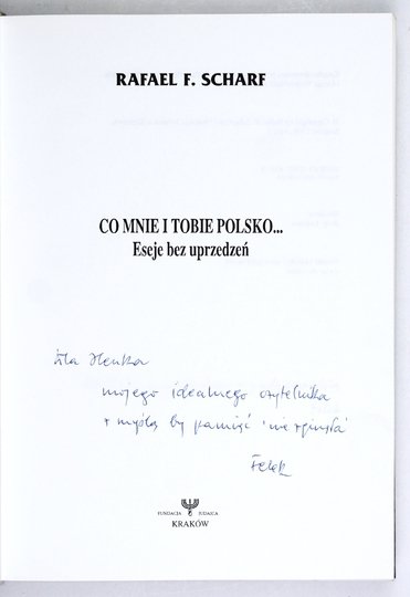 SCHARF Rafael F. - Co mnie i tobie Polsko... Eseje bez uprzedzeń.