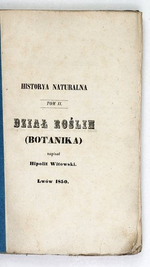 WITOWSKI Hipolit - Historya naturalna. T. 2: Dział roślin (botanika).