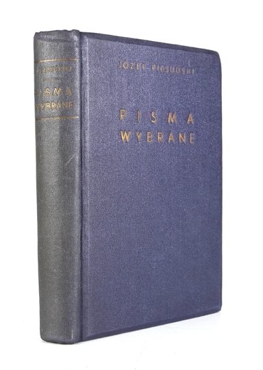 PIŁSUDSKI Józef - Pisma wybrane. Wyboru dokonał i wstępem opatrzył Kazimierz Kosiński. (Wydanie II - rozszerzone)
