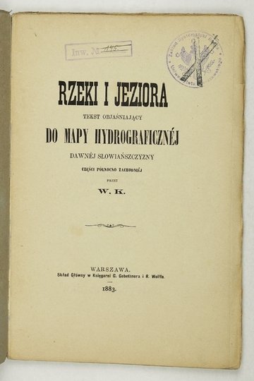[KOPERNICKI Walery] - Rzeki i jeziora. Tekst objaśniający do mapy hydrograficznej dawnej Słowiańszczyzny części północno zachodniej. Przez W. K. [krypt.].