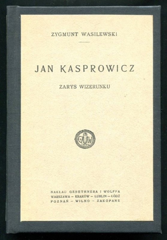 Wasilewski Zygmunt - Jan Kasprowicz. Zarys wizerunku