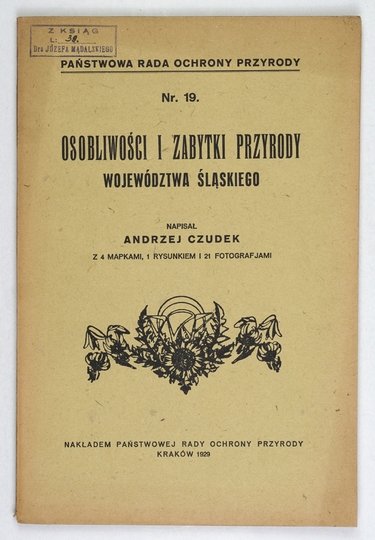 CZUDEK Andrzej - Osobliwości i zabytki przyrody województwa śląskiego. Z 4 mapkami, 1 rysunkiem i 21 fotografjami