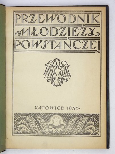 [KALENDARZ]. Przewodnik Młodzieży Powstańczej. Kalendarz Oddziałów Młodzieży Powstańczej na rok 1935.