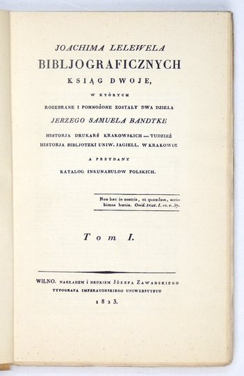 LELEWEL Joachim - Bibljograficznych ksiąg dwoje w których rozebrane i pomnożone zostały dwa dzieła Jerzego Samuela Bandtkie [...] a przydany katalog inkunabułów polskich. T. 1-2.