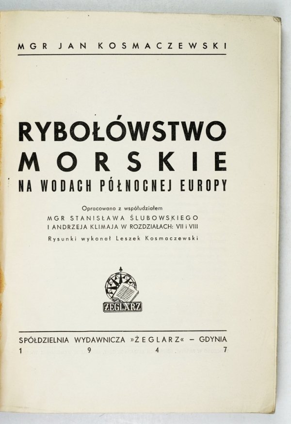 Kosmaczewski J. Rybołóstwo morskie na wodach północnej Europy. Opracowano z współudziałem S. Ślubowskiego i A. Klimaja w rozdziałach VII-VIII. Rysunki wykonał Leszek Kosmaczewski