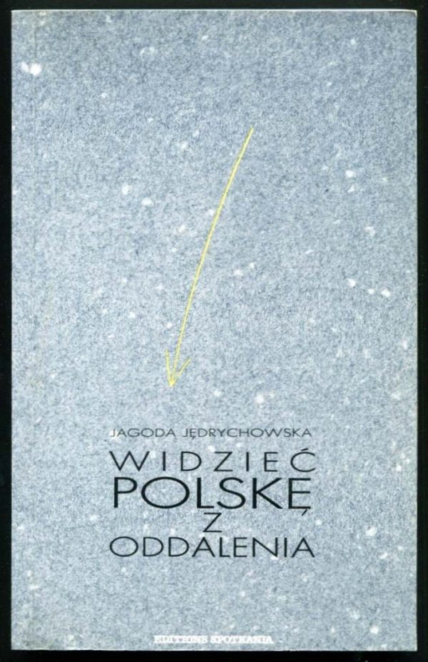 Jędrychowska Jagoda - Widzieć Polskę z oddalenia.