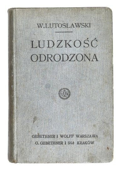 LUTOSŁAWSKI Wincenty - Ludzkość odrodzona. Wizje przyszłości