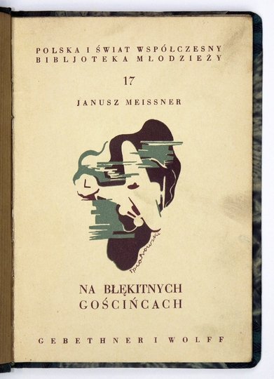 POLSKA i Świat Współczesny, Bibljoteka Młodzieży. Warszawa. Gebethner i Wolff. 16d. oprawa półpłótno z epoki z zachowaniem okładki broszurowej. Nr 17: MEISSNER Janusz - Na błękitnych gościńcach