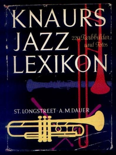 Longstreet Stephen, Dauer Alfons M. - Knaurs Jazz Lexikon. 170 Zeichnungen [...], 1100 Stichwörter, 60 Fotos