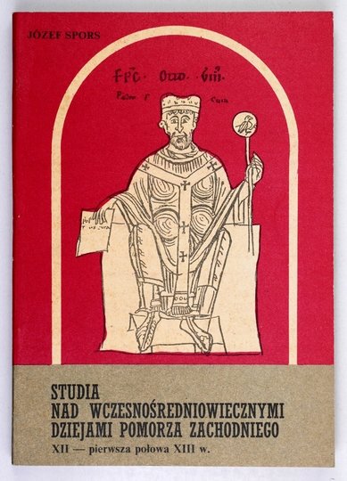 SPORS Józef - Studia nad wczesnośredniowiecznymi dziejami Pomorza Zachodniego XII - pierwsza połowa XIII w.