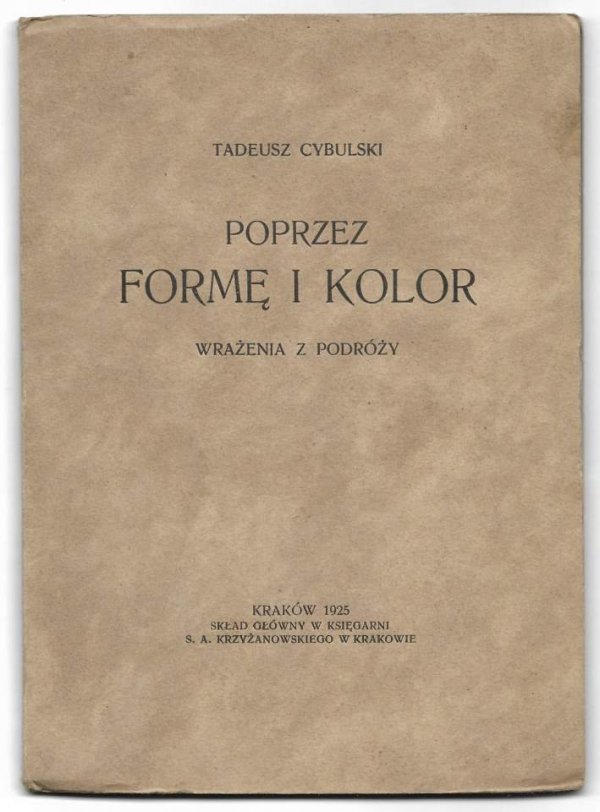 Cybulski Tadeusz - Poprzez formę i kolor. Wrażenia z podróży - dedykacja autora