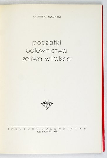 SĘKOWSKI Kazimierz - Początki odlewnictwa żeliwa w Polsce