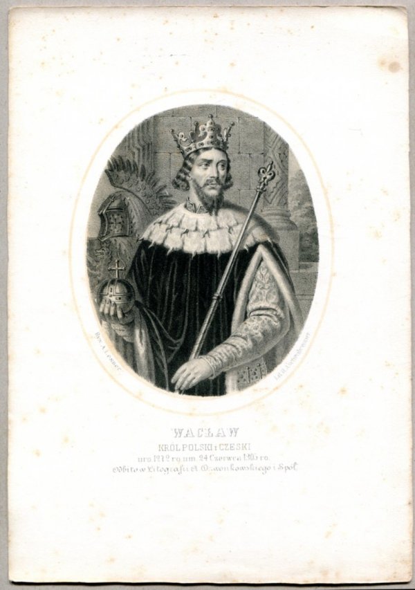 Wacław - Król Polski i Czeski - litografia. [Rys. Aleksander Lesser. Litografował H.Aschenbrenner]