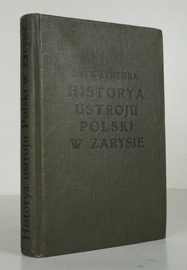 KUTRZEBA Stanisław - Historya ustroju Polski w zarysie. T. 1: Korona. Wyd. III.