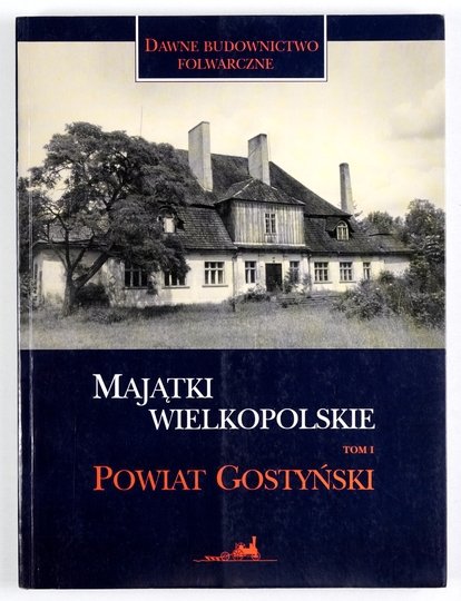MAJĄTKI wielkopolskie. T. 1: Powiat Gostyński