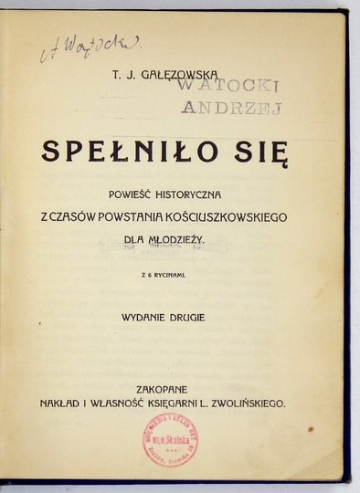 [PAPI Jadwiga Teresa] T. J. GAŁĘZOWSKA [pseud.] - Spełniło się. Powieść historyczna z czasów powstania kościuszkowskiego dla młodzieży. Z 6 rycinami. Wyd. II