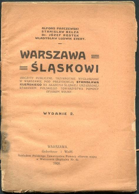 Parczewski Alfons, Bełza Stanisław, Rostek Józef, Evert Władysław Ludwik - Warszawa Śląskowi. Odczyty publiczne, trzykrotnie wygłoszone w Warszawie pod prezydencją Stanisława Kijeńskiego na Akademji Śląskiej, urządzonej staraniem Polskiego Towarzystwa Pom