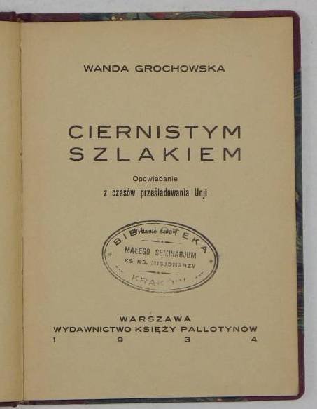 Grochowska Wanda- Ciernistym szlakiem. Opowiadanie z czasów prześladowania Unji