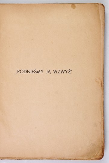 [OŁPIŃSKI Stefan]. Chwilowo Niemowa *** [pseud.] - Podnieśmy ją wzwyż. T. 1: Przygotowania naszych sąsiadów a nasz potencjał wojenny.