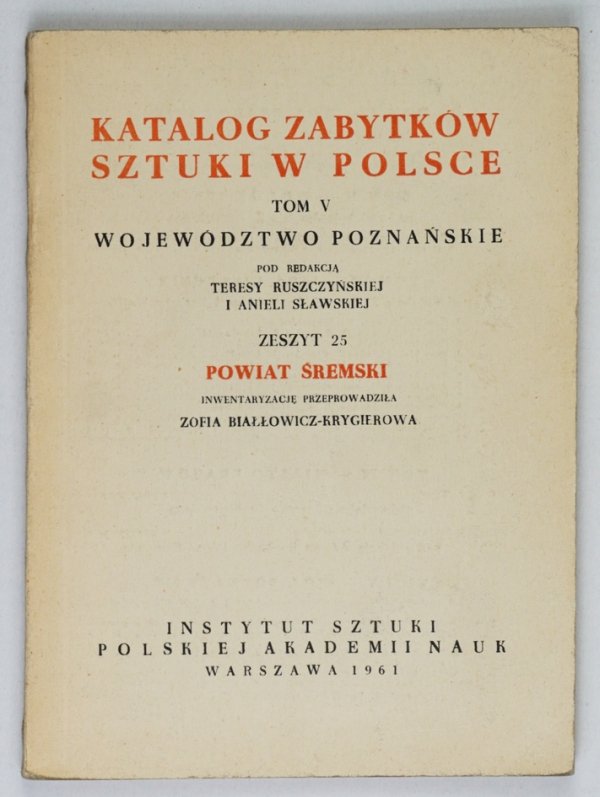 Katalog Zabytków Sztuki w Polsce: T. 5: Województwo poznańskie. Pod red. Teresy Ruszczyńskiej i Anieli Sławskiej. Z. 25: Powiat śremski.Inwentaryzację przeprowadziła Zofia Białłowicz-Krygierówna