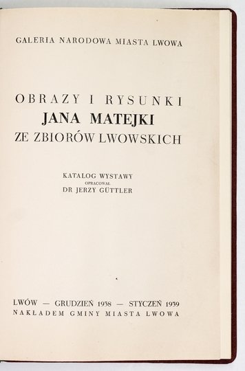 Galeria Narodowa Miasta Lwowa. Obrazy i rysunki Jana Matejki ze zbiorów lwowskich. Katalog wystawy oprac. Jerzy Güttler.