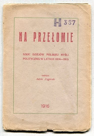 Zagórski Adam - Na przełomie. Szkic dziejów polskiej myśli politycznej w latach 1914-1915