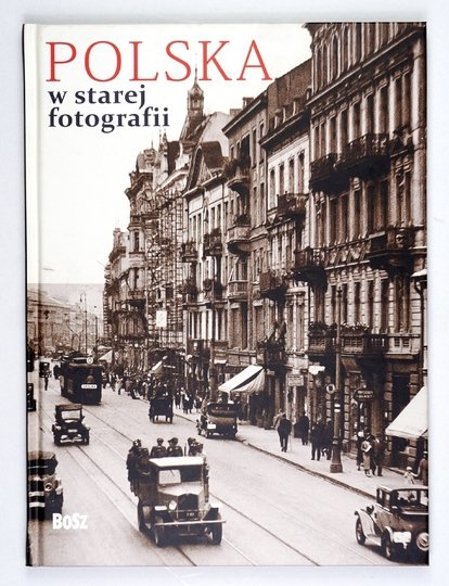POLSKA w starej fotografii. Wybór najciekawszych zdjęć