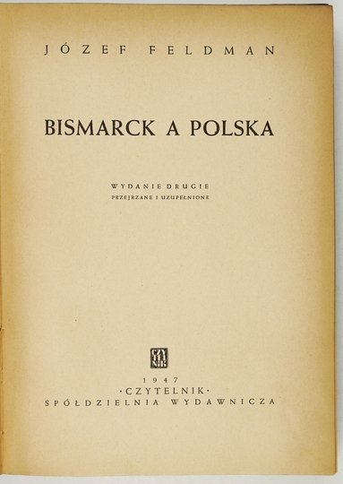 FELDMAN Józef - Bismarck a Polska. Wydanie drugie przejrzane i uzupełnione.