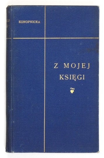 KONOPNICKA Marya - Poezye w nowym układzie. [T.] 5: Z mojej księgi.