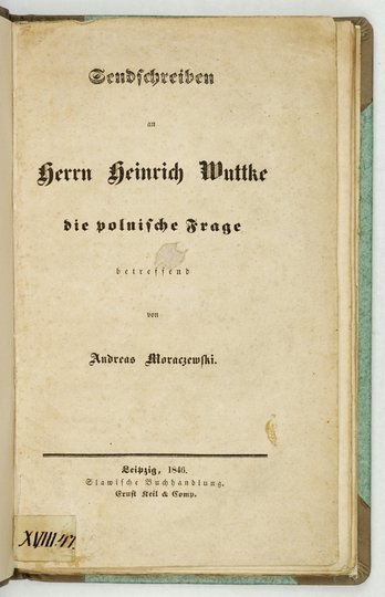 MORACZEWSKI Andreas - Sendschreiben an Herrn Heinrich Wuttke die polnische Frage betreffend.