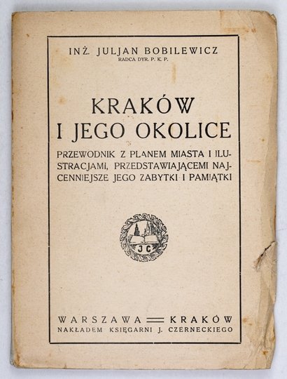 BOBILEWICZ Juljan - Kraków i jego okolice. Przewodnik z planem miasta i ilustracjami, przedstawiającemi najcenniejsze jego zabytki i pamiątki. 1922