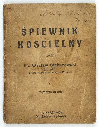 GIEBUROWSKI Wacław - Śpiewnik kościelny. Wydał ... dyrygent chóru katedralnego w Poznaniu. Wydanie drugie.