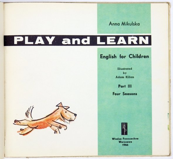 MIKULSKA Anna - Play and Learn. English for Children. Illustrated by Adam Kilian. Part 3: Four Seasons