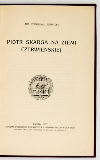 ŁEMPICKI Stanisław - Piotr Skarga na Ziemi Czerwieńskiej.