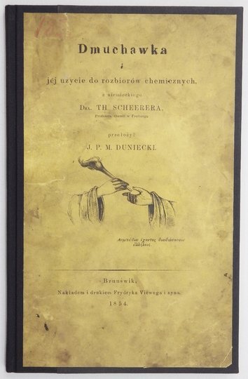 SCHEERER Th[eodor] - Dmuchawka i jej użycie do rozbiorów chemicznych, z niemieckiego [...] przełożył J. P[aweł] M. Duniecki.