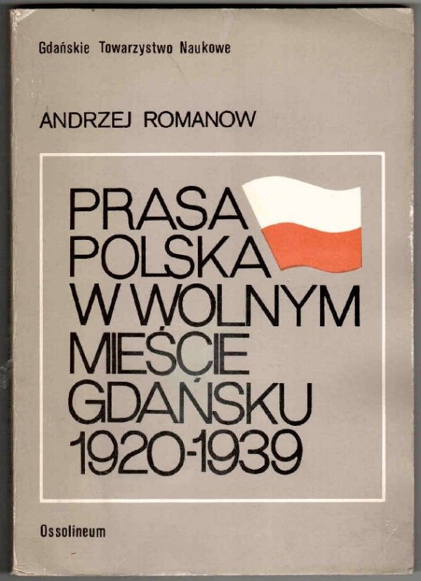 Romanow Andrzej - Polska prasa w Wolnym Mieście Gdańsku (1920-1939).
