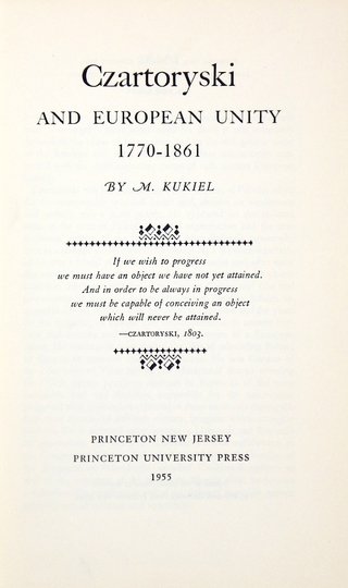 KUKIEL M[arian] - Czartoryski and European Unity 1770-1861.
