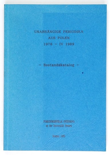 MURCHE-KIKUT Angela - Unabhängige Periodika aus Polen 1976-IV 1989. Bestandskatalog.