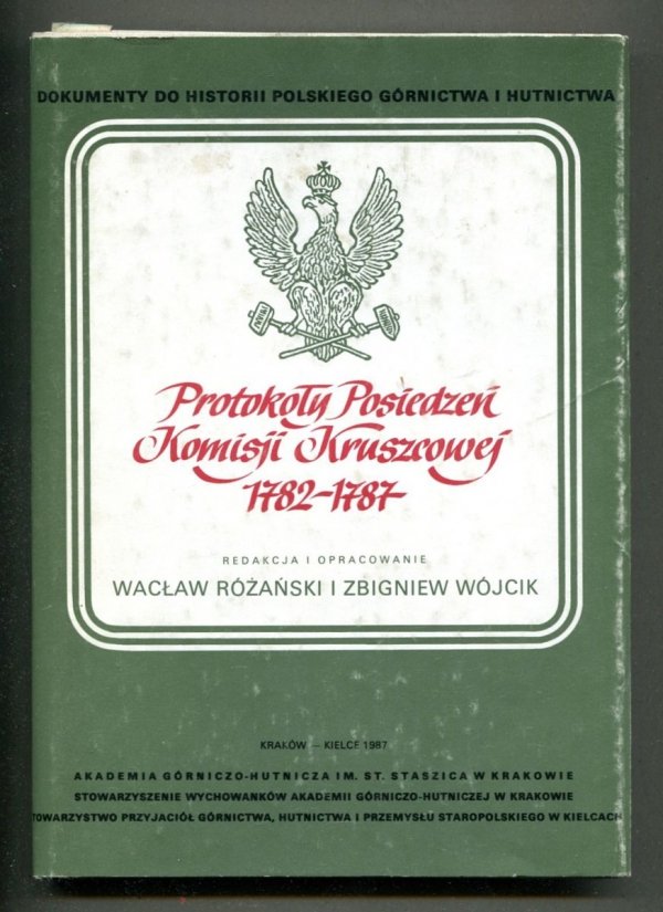 Protokóły posiedzeń Komisji Kruszcowej 1782-1787. Opracowanie i redakcja Wacław Różański, Zbigniew Wójcik
