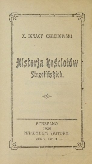 CZECHOWSKI Ignacy - Historja kościołów strzelińskich.