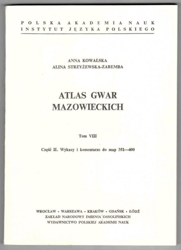 Kowalska Anna, Strzyżewska-Zaremba Alina - Atlas gwar mazowieckich. Tom VIII. Część 1-2. Cz.1: Mapy 351-400