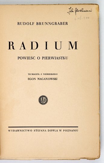 BRUNNGRABER Rudolf - Radium Powieść o pierwiastku. Tłum. z niemieckiego E. Naganowski. Poznań [1938].