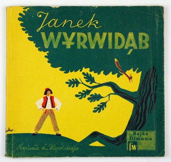 WIERPICKAJA L[udmiła] - Janek Wyrwidąb. Bajka filmowa. Przełożył z ros. St. Strumph-Wojtkiewicz