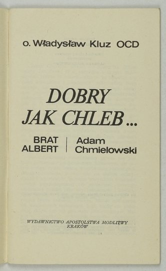 KLUZ Władysław - Dobry jak chleb ... Brat Albert - Adam Chmielowski.