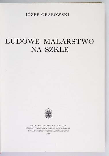 GRABOWSKI Józef - Ludowe malarstwo na szkle.