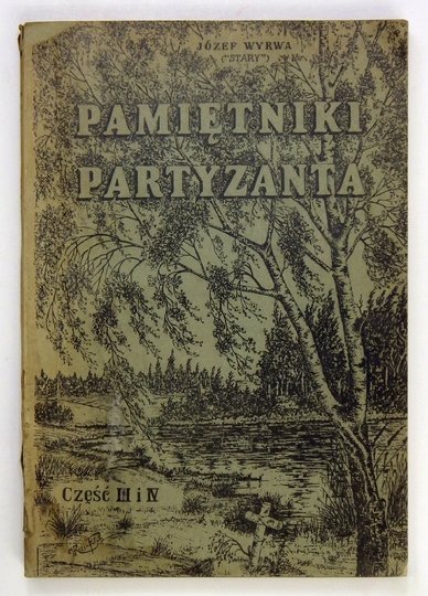 WYRWA Józef - Pamiętniki partyzanta. Cz. 3 i 4