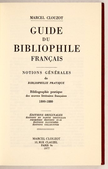CLOUZOT Marcel - Guide du Bibliophile français. Notions générales de Guide du Bibliophilie pratique. Bibliographie pratique des oeuvres littéraires françaises 1800-1880. Éditions originales.