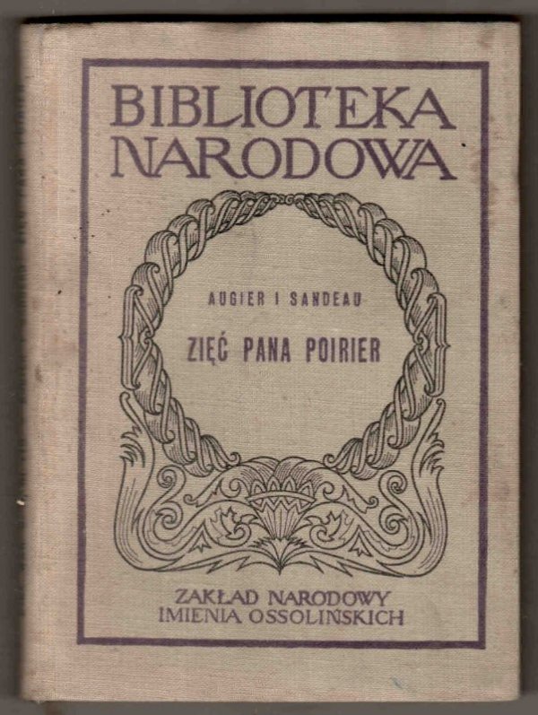 Augier Emil, Sandeau Juliusz - Zięć pana Poirier. Komedia w czterech aktach. Przełożyła Maria Bechczyc-Rudnicka. Opracował Tadeusz Kowzan