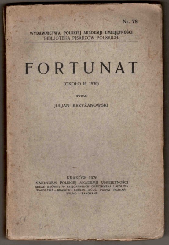 Fortunat (około r. 1570). Wyd. J.Krzyżanowski. [Biblioteka Pisarzów Polskich]